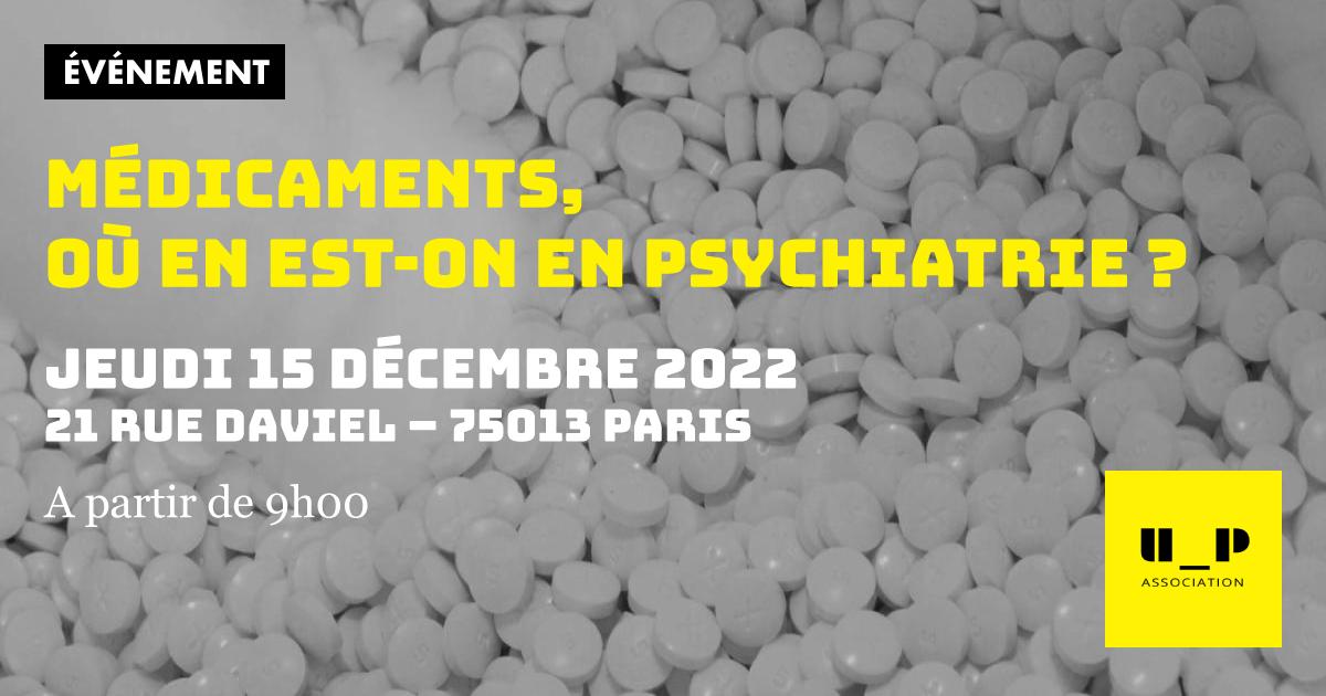 MÉDICAMENTS, Où en est-t-on en psychiatrie ? Comment améliorer et réduire la médication en psychiatrie ?